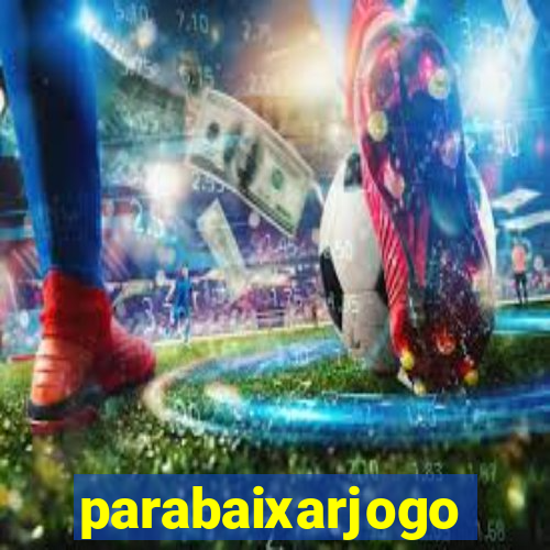 parabaixarjogo