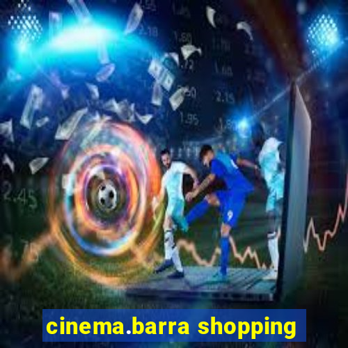 cinema.barra shopping