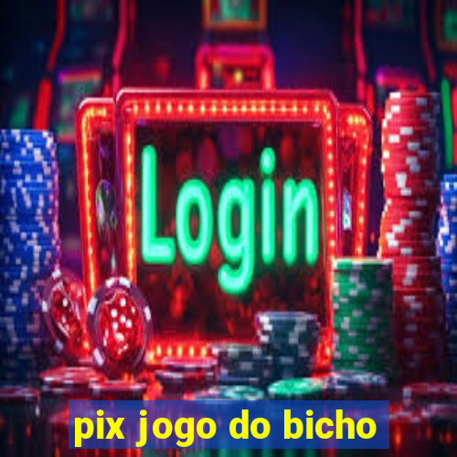 pix jogo do bicho