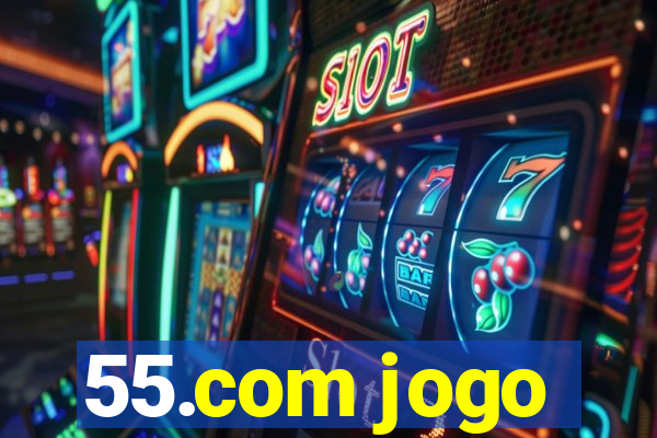 55.com jogo