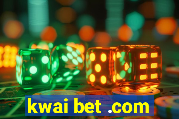 kwai bet .com