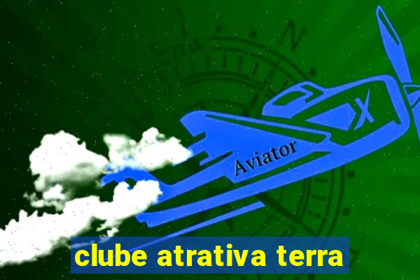 clube atrativa terra