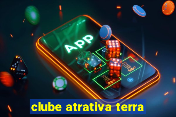 clube atrativa terra