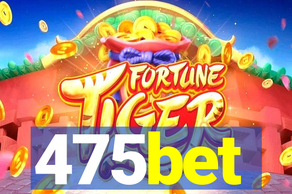 475bet