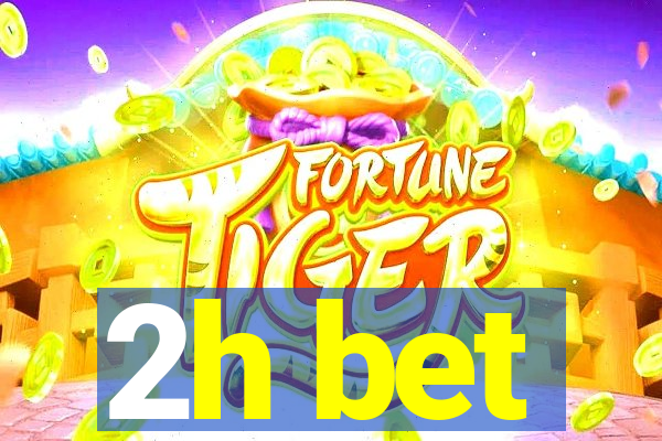 2h bet