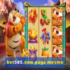 bet585.com paga mesmo