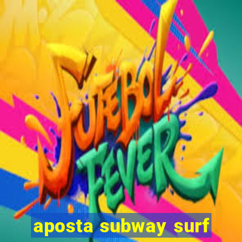 aposta subway surf