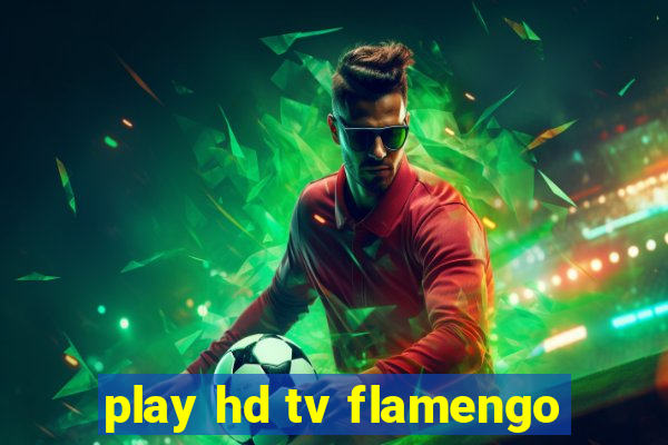 play hd tv flamengo