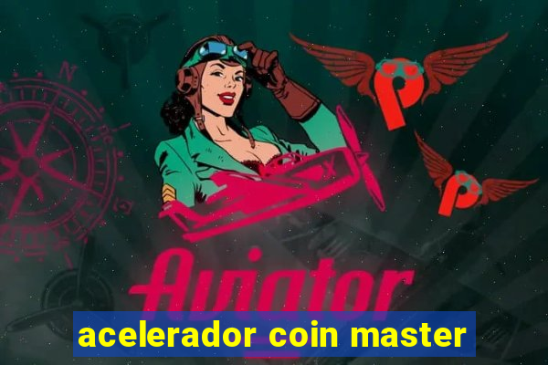 acelerador coin master