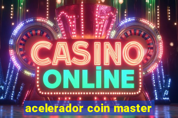 acelerador coin master