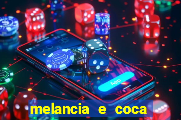 melancia e coca cola faz mal