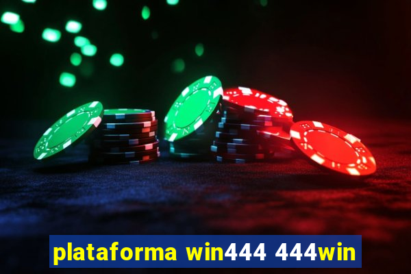 plataforma win444 444win