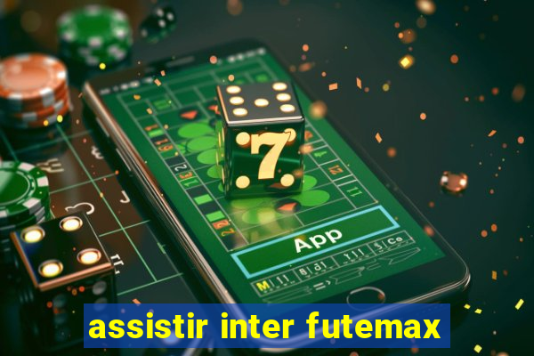 assistir inter futemax