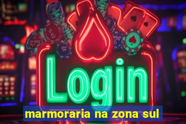 marmoraria na zona sul