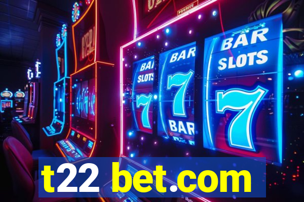 t22 bet.com