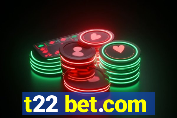 t22 bet.com