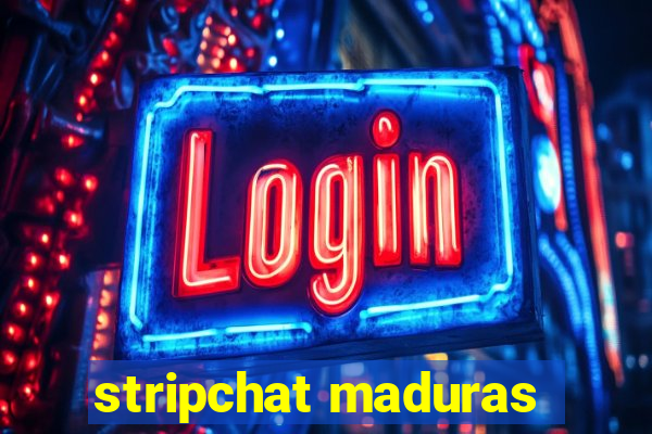 stripchat maduras