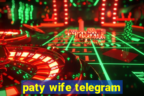 paty wife telegram