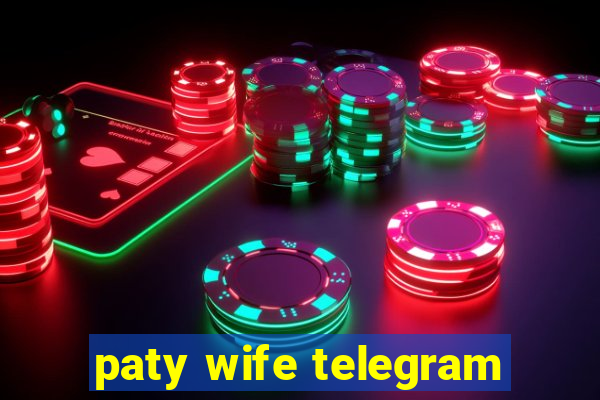 paty wife telegram