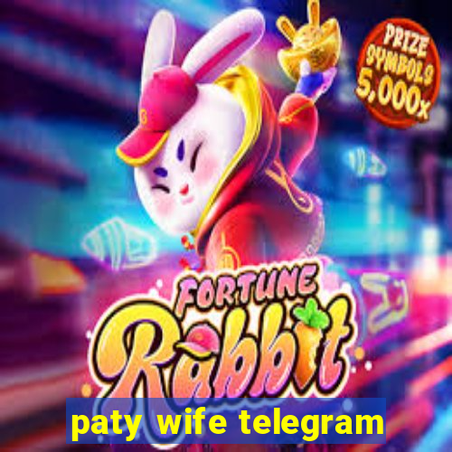 paty wife telegram