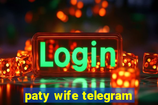 paty wife telegram