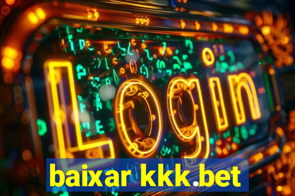 baixar kkk.bet