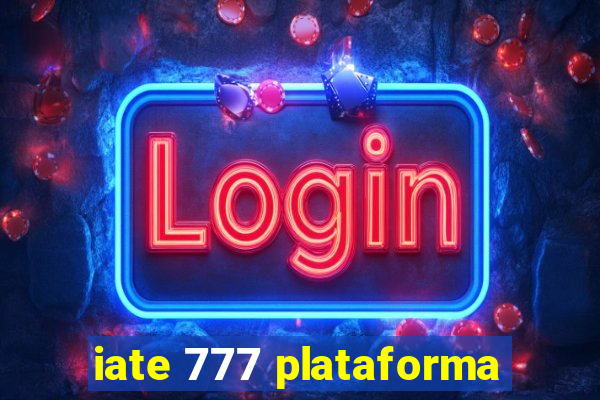 iate 777 plataforma