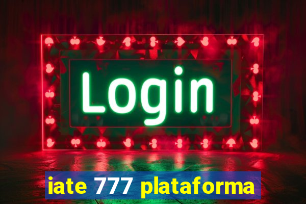 iate 777 plataforma