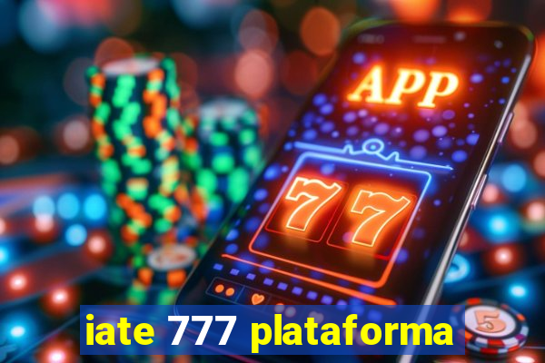 iate 777 plataforma