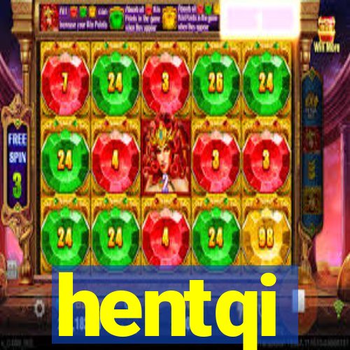 hentqi