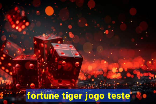 fortune tiger jogo teste