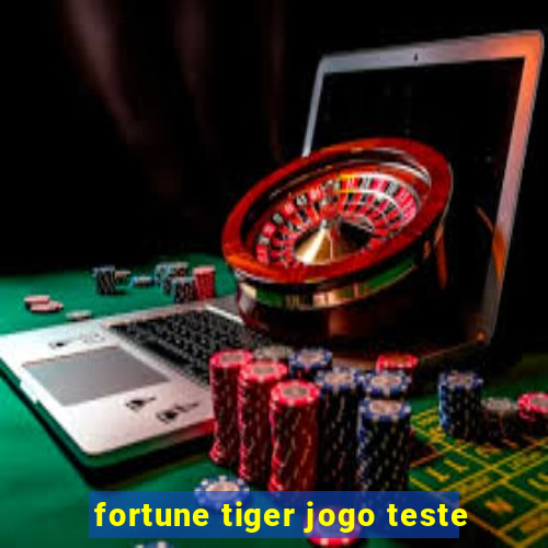 fortune tiger jogo teste