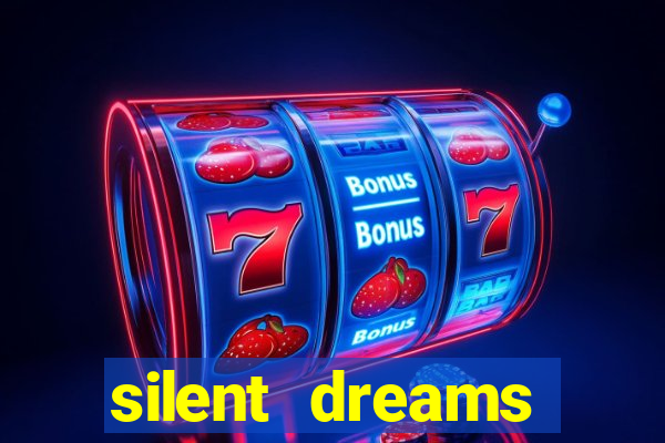 silent dreams reclame aqui