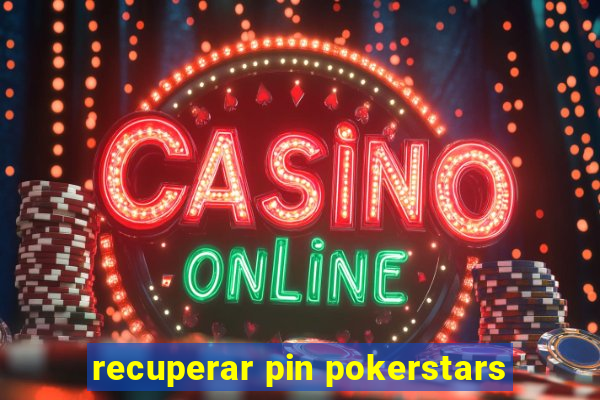 recuperar pin pokerstars