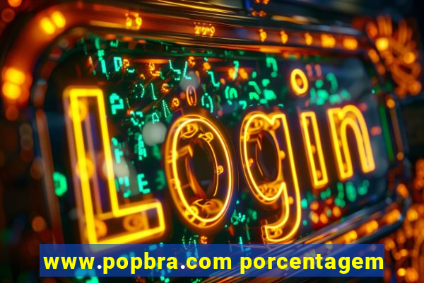 www.popbra.com porcentagem