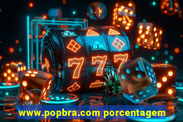 www.popbra.com porcentagem