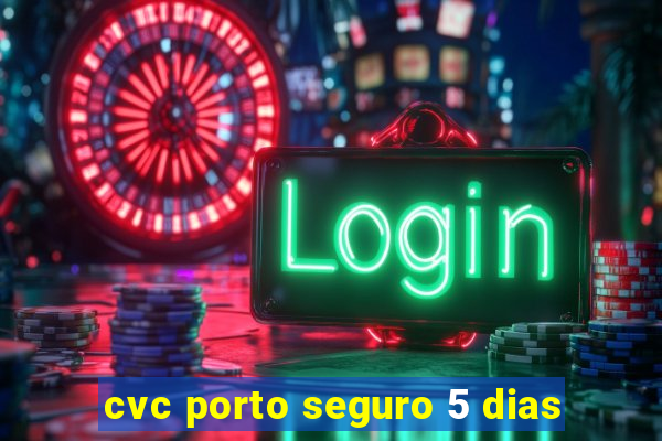 cvc porto seguro 5 dias