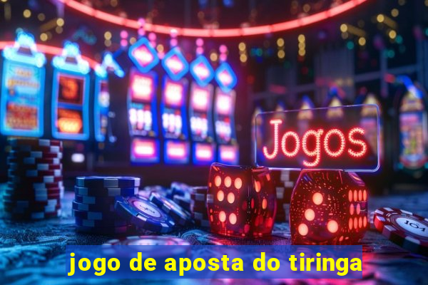 jogo de aposta do tiringa