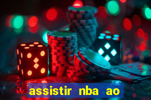 assistir nba ao vivo multicanais