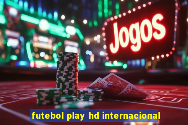 futebol play hd internacional