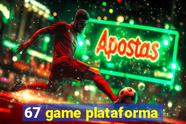 67 game plataforma