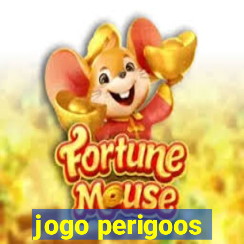 jogo perigoos