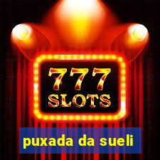 puxada da sueli