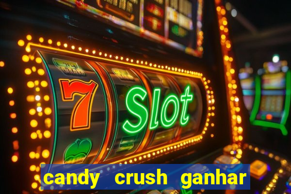 candy crush ganhar dinheiro de verdade