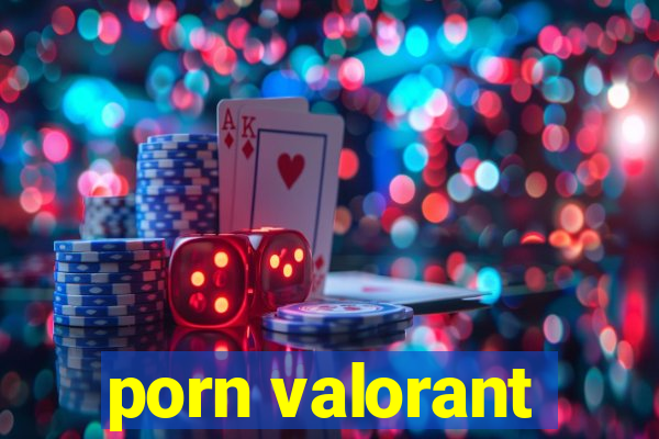 porn valorant