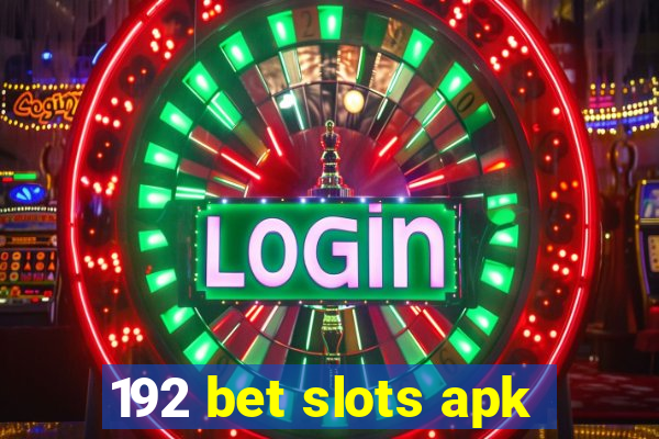 192 bet slots apk