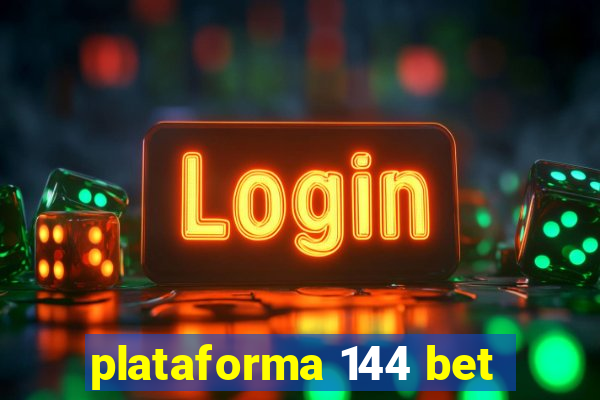 plataforma 144 bet