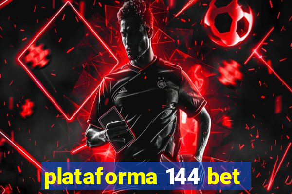 plataforma 144 bet