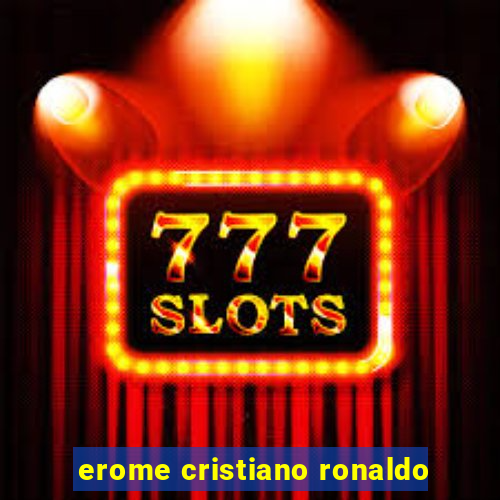 erome cristiano ronaldo