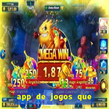 app de jogos que ganha dinheiro de verdade